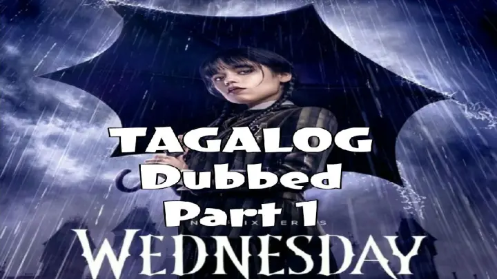 Wednesday Tagalog Dubbed part 1