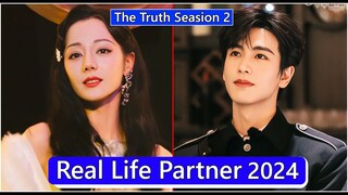 Dilraba Dilmurat And Zhang Linghe (The Truth Season 2) Real Life Partner 2024