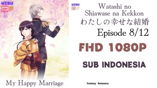 Watashi no Shiawase na Kekkon Eps 8 Sub Indonesia