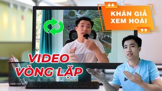 Cách tạo video vòng lặp một cách tinh tế để video bạn được xem đi xem lại nhiều lần