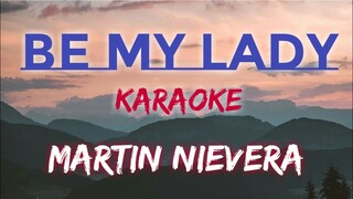 BE MY LADY - MARTIN NIEVERA (KARAOKE VERSION)