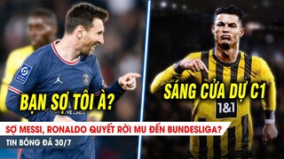 BẢN TIN 30/7| Sợ Messi, Ronaldo quyết rời Old Trafford; Chiến Bayern, Dortmund trải thảm đón CR7