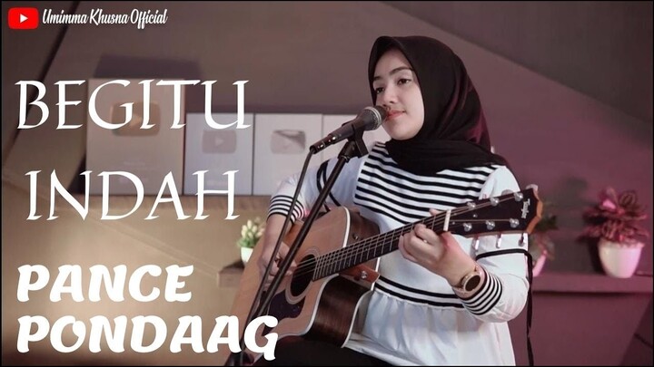 BEGITU INDAH - PANCE  PONDAAG | COVER BY UMIMMA KHUSNA