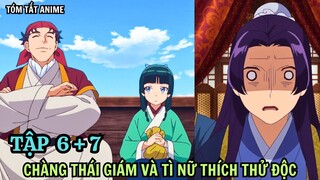 Chàng Thái Giám Và Tì Nữ Thích Thử Độc | Tập 6 + 7 |  Anime: Dược Sư Tự Sự | Tiên Misaki Review