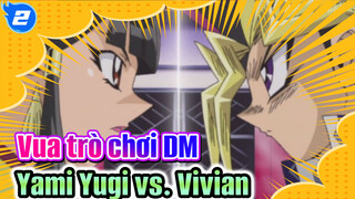 [Vua trò chơi DM] Kết nạp hậu cung thất bại...Harem-Yami Yugi vs. Vivian_H2