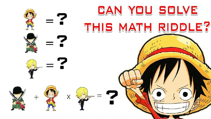 Can you solve this math Riddle? Anime Onepiece Edition