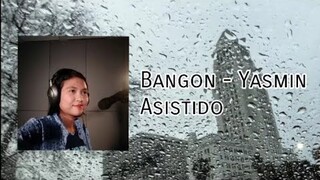 BANGON - Yasmin Asistido(Prod.Makeu.Fidelity){Official Lyric Video}