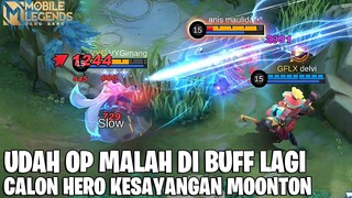 HERO INI SUDAH OP TAPI MASIH DI BUFF SAMA PAPI MOONTON - CALON2 HERO KESAYANGAN & CALON BAN ABADI!