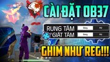 Cài Đặt VIP OB37 Giảm RUNG TÂM Ngay Trong Game - Ghim Như Reg!!!