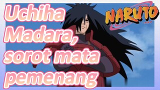 Uchiha Madara, sorot mata pemenang