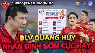 BLV Quang Huy Nhận Định Sớm Seagame 31:"U23 Việt Nam Khó Thua, Nhưng Ngán Nhất Điều Này.."