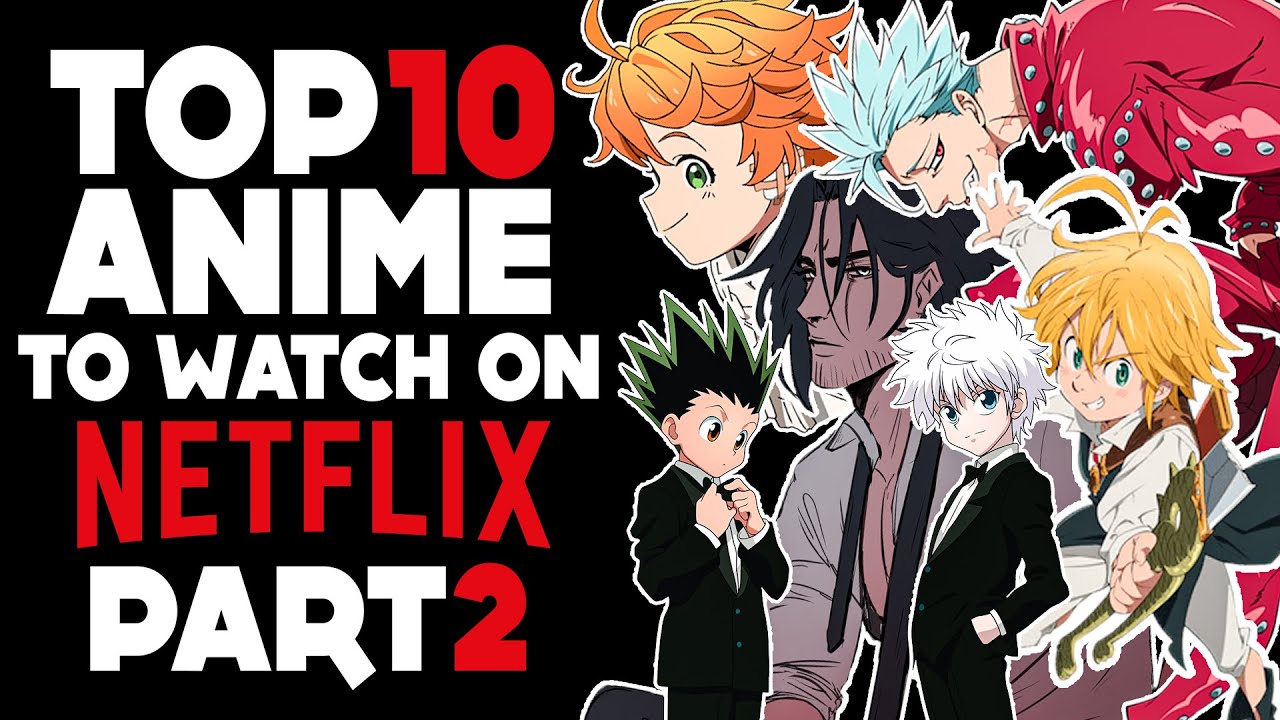 Top 10 Netflix Anime Series You Need To Watch - Bilibili