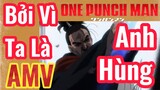 [One Punch Man] AMV | Bởi Vì Ta Là Anh Hùng