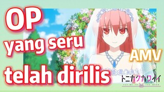 [Tonikaku Kawaii] AMV | OP yang seru telah dirilis