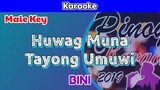 Huwag Muna Tayong Umuwi by BINI (Karaoke : Male Key)