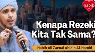 Kenapa rezeki kita tidak sama? Habib Ali zaenal Abidin al- Hamid