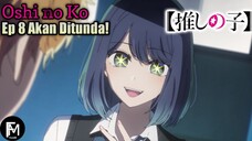 Oshi no Ko Ep8 DITUNDA!WTH!!