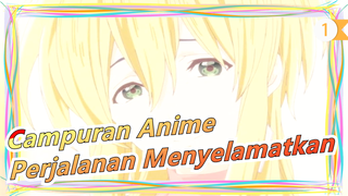 [Campuran Anime/Mashup/Emosional] Perjalanan Menyelamatkan_1