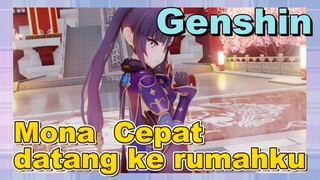 Mona Cepat datang ke rumahku