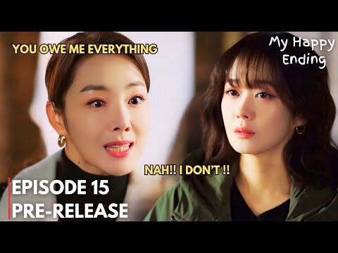 My Happy Ending | Episode 15 PRE-RELEASE | You OWE Me Everything | ENG SUB | Jang Nara, Son Hojun