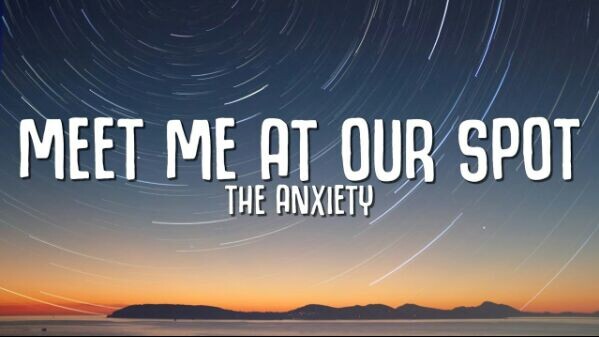 The Anxiety - Meet me at our spot (lyrics)
