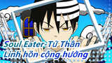 [Soul Eater-Tử Thần/Hoành Tráng/AMV] Hãy để linh hồn chúng ta cộng hưởng cùng nhau!