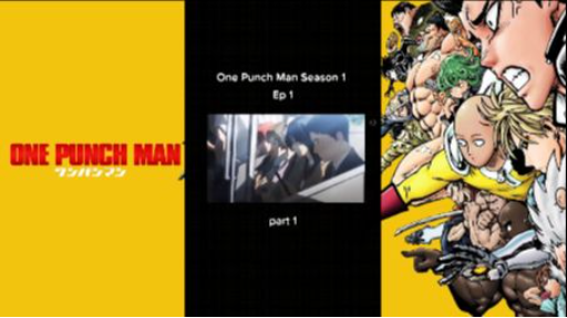 Episode 1 Season 1 Part 1 [One Punch Man]