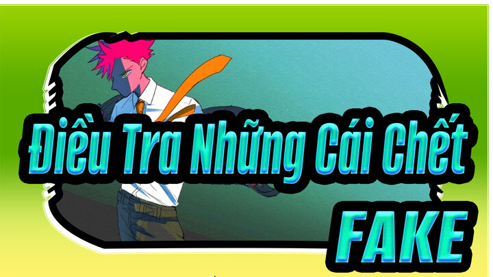 [Điều Tra Những Cái Chết/Hoạt họa] FAKE