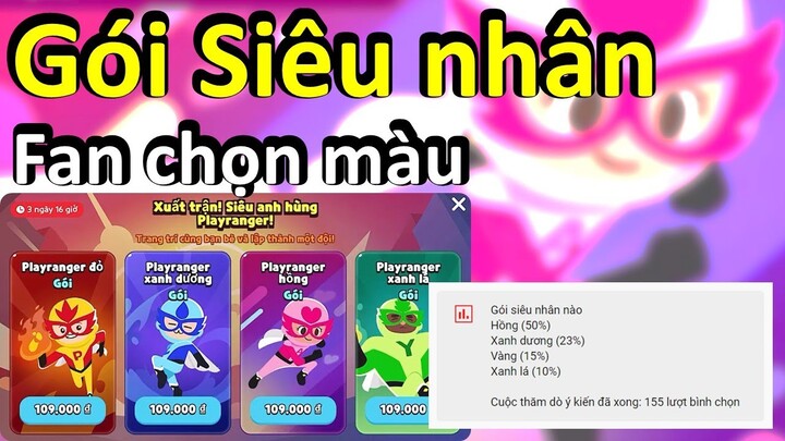 PLAY TOGETHER - (GÓI SIÊU NHÂN) NHỜ FAN CHỌN MÀU VÀ CÁI KẾT