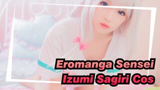 [Eromanga Sensei] Cos Izumi Sagiri| All Beautiful Girls