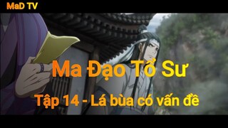 Ma Đạo Tổ Sư Tập 14 - Lá bùa có vấn đề