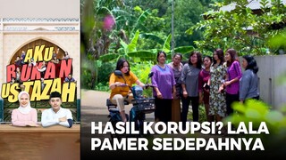 HASIL KORUPSI?? Lala Pamer Sepeda Listrik Barunya | AKU BUKAN USTAZAH (EPS.13) | Part 6