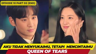 QUEEN OF TEARS - EPISODE 10 PART 02 (END) - AKU TIDAK MENYUKAIMU TETAPI MENCINTAIMU