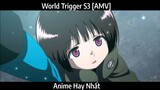 World Trigger S3 [AMV] Hay Nhất