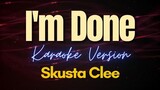 I'm Done - Skusta Clee (Karaoke)