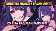 KESALAHAN FATAL SUBTITLE NGACO !! BEDA  MAKNANYA!! Anime Oshi No Ko Bagusan Fansub? #bestofbest #ani