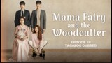 Mama Fairy and the Woodcutter Episode 10 Tagalog Dubbed