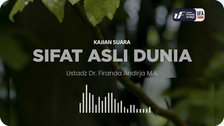 Sifat Asli Dunia - Ustadz Dr. Firanda Andirja M.A