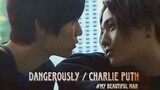 [OPV] My beautiful man #เพราะรักเธอผู้งดงาม   #dangerously #charlieputh