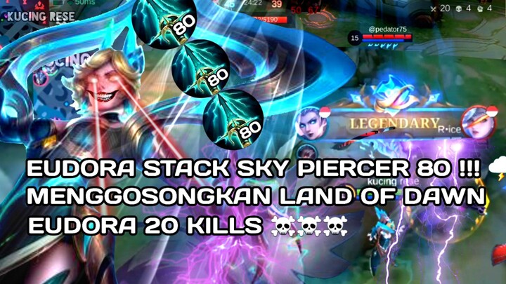 EUDORA STACK SKY PIERCER 80 !!! MENGGOSONGKAN LAND OF DAWN, KILLS 20☠️🌩🌩🌩🌩🌩