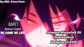 Review Anime Di Bapet | Semua Masalah Di Selesaikan Dengan GAME | No Game No Life