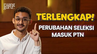 PERUBAHAN SELEKSI MASUK PTN YANG WAJIB KAMU KETAHUI! | Ruangguru Update #SNBT #SNBP