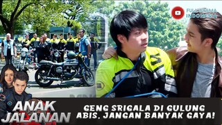 GENG SRIGALA DI GULUNG ABIS, JANGAN BANYAK GAYA! - ANAK JALANAN