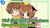[Thủ lĩnh thẻ bài Sakura] Syaoran&Sakura Bản cắt tiếng Quảng Đông_3