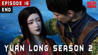 Qiang Wei dan Dai Wuji Ternyata Orang yang Sama - Yuan Long Season 2 Epiosde 16 [End]