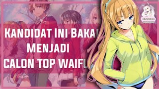 CHARACTER-CHARACTER INI BAKAL MENJADI TOP WAIFU DI ANIMENYA!!!