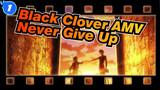 [Black Clover AMV]Never Give Up! That's My Magic_1