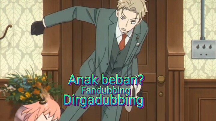 Anya anak beban??? Fan dubb (dubbing)