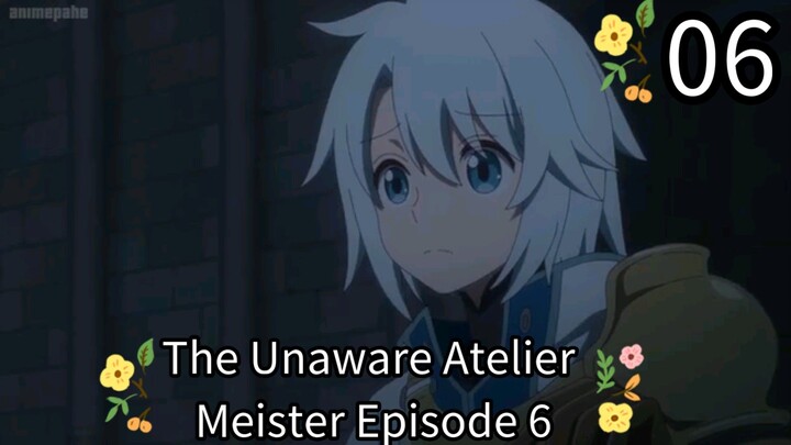 The Unaware Atelier Meister Episode 6