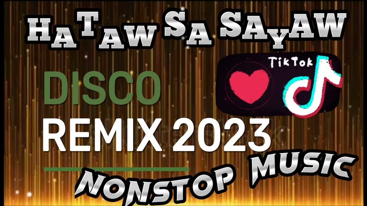 HATAW SA SAYAW I DISCO REMIX 2023 I NO STOP MUSIC #trending #viral